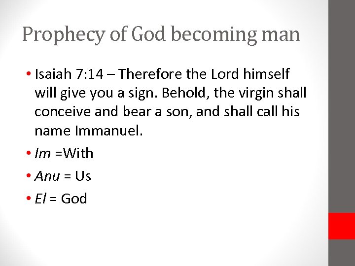 Prophecy of God becoming man • Isaiah 7: 14 – Therefore the Lord himself