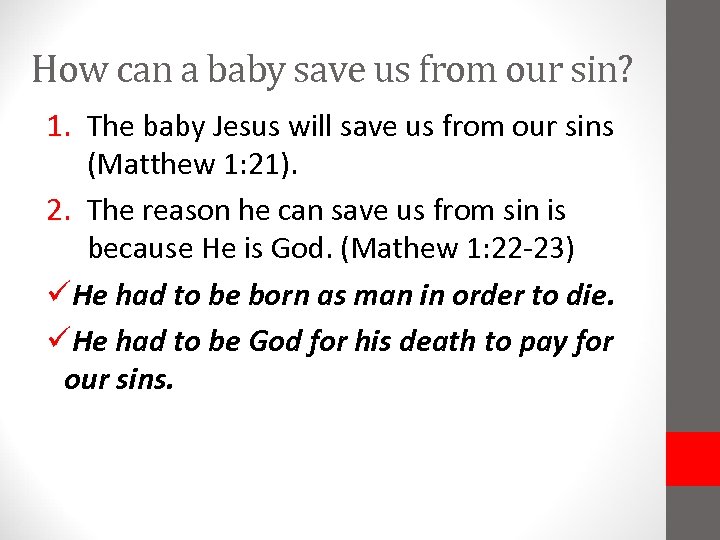 How can a baby save us from our sin? 1. The baby Jesus will