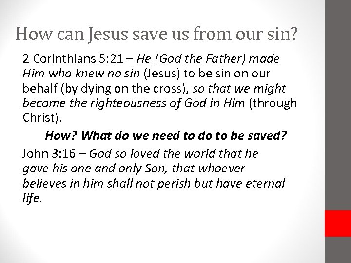 How can Jesus save us from our sin? 2 Corinthians 5: 21 – He