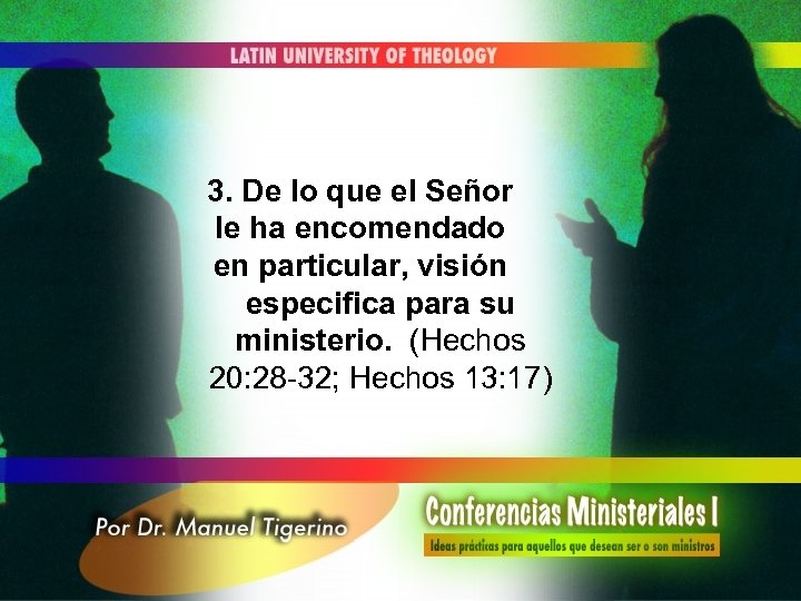 3. De lo que el Señor le ha encomendado en particular, visión especifica para