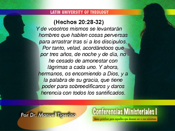 (Hechos 20: 28 -32) Y de vosotros mismos se levantarán hombres que hablen cosas