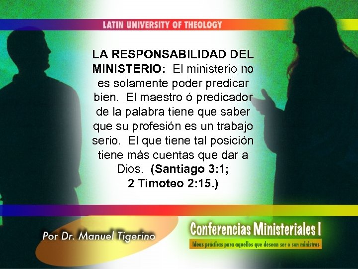 LA RESPONSABILIDAD DEL MINISTERIO: El ministerio no es solamente poder predicar bien. El maestro