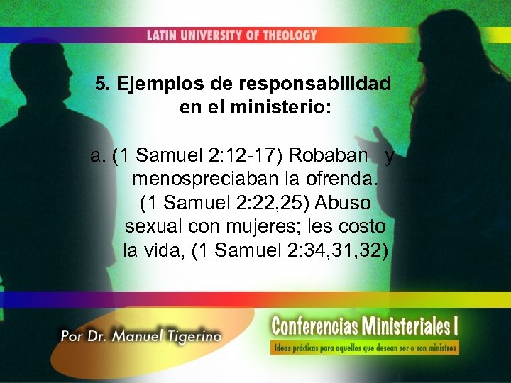 5. Ejemplos de responsabilidad en el ministerio: a. (1 Samuel 2: 12 -17) Robaban