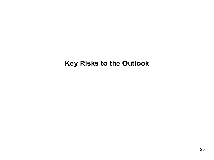 Key Risks to the Outlook 25 