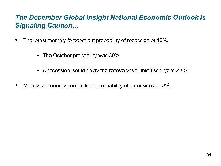 The December Global Insight National Economic Outlook Is Signaling Caution… • The latest monthly