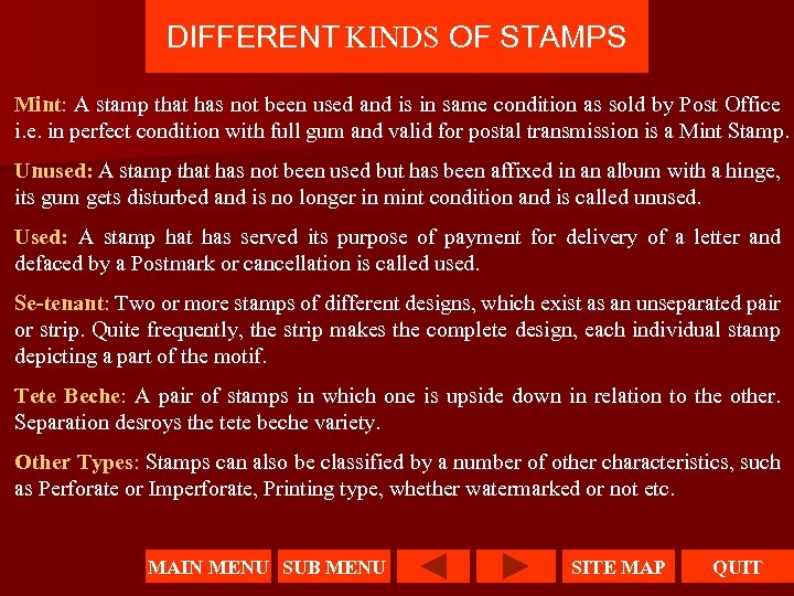 DIFFERENT KINDS OF STAMPS Mint: A stamp that has not been used and is
