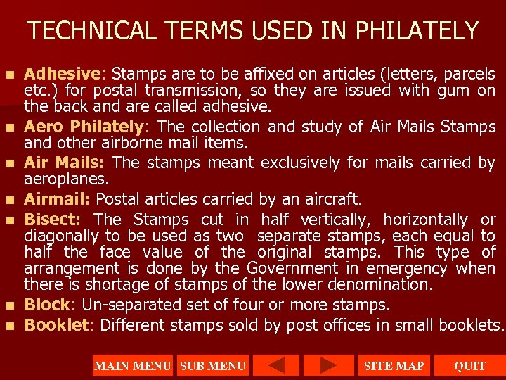 TECHNICAL TERMS USED IN PHILATELY n n n n Adhesive: Stamps are to be