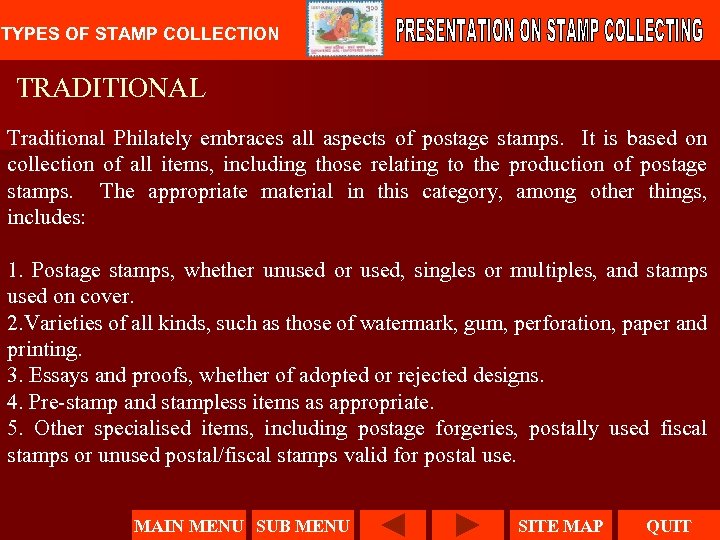 TYPES OF STAMP COLLECTION TRADITIONAL Traditional Philately embraces all aspects of postage stamps. It