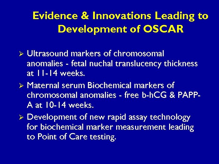 Evidence & Innovations Leading to Development of OSCAR Ultrasound markers of chromosomal anomalies -