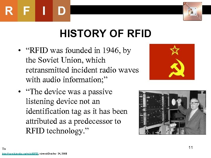 R F I D HISTORY OF RFID • “RFID was founded in 1946, by