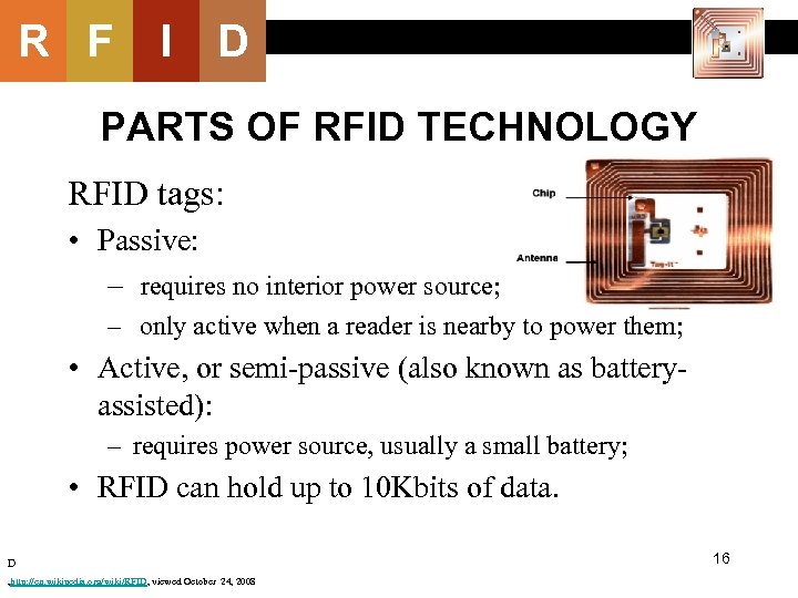 R F I D PARTS OF RFID TECHNOLOGY RFID tags: • Passive: – requires