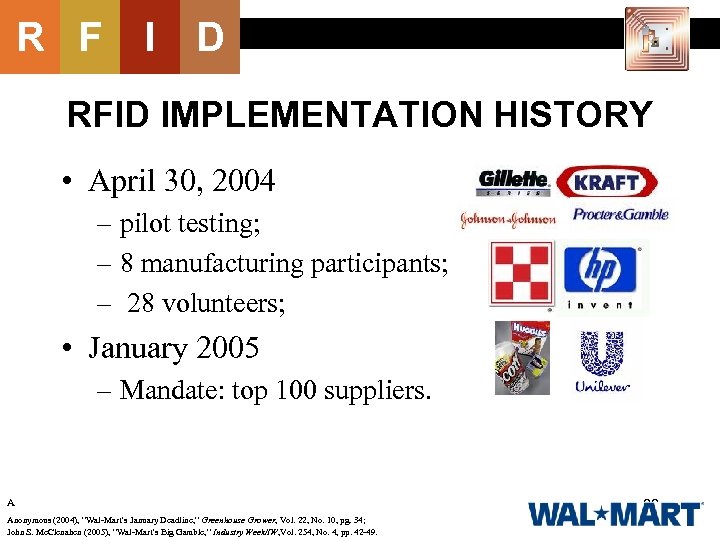 R F I D RFID IMPLEMENTATION HISTORY • April 30, 2004 – pilot testing;