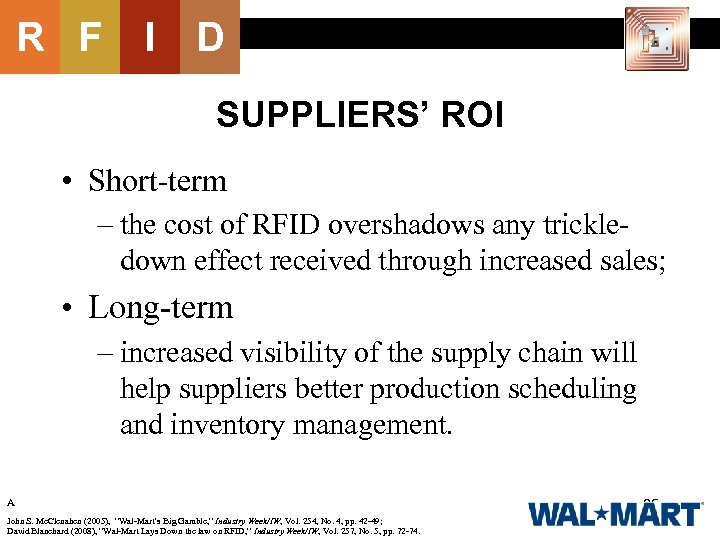 R F I D SUPPLIERS’ ROI • Short-term – the cost of RFID overshadows