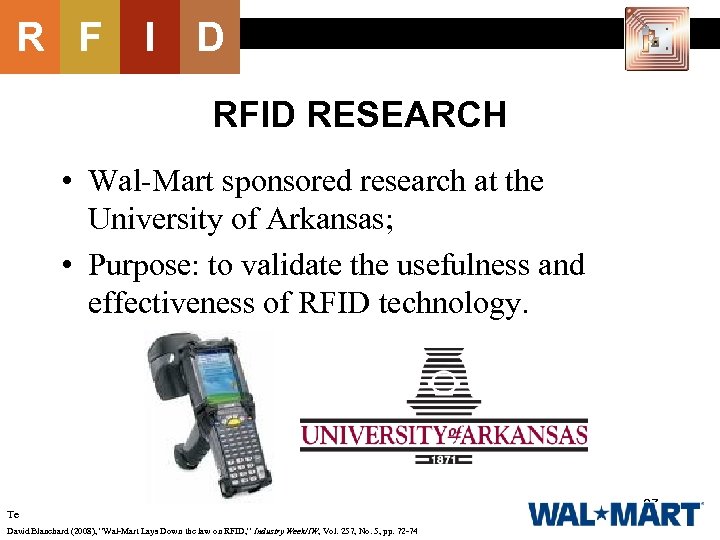 R F I D RFID RESEARCH • Wal-Mart sponsored research at the University of
