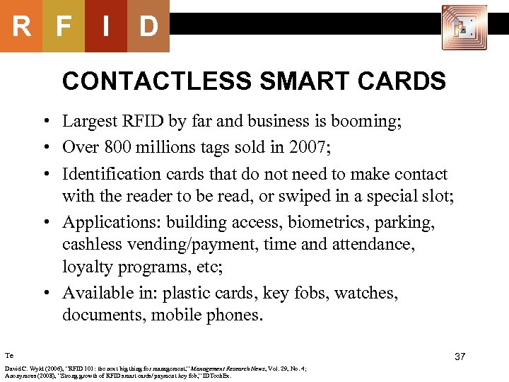 R F I D CONTACTLESS SMART CARDS • Largest RFID by far and business