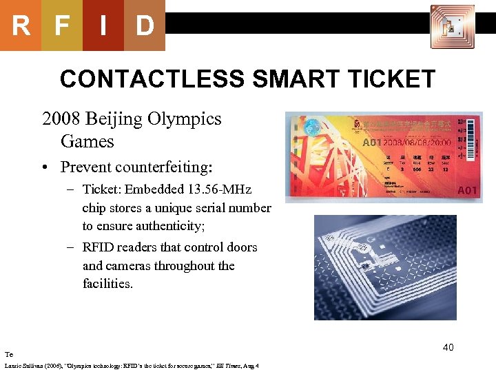 R F I D CONTACTLESS SMART TICKET 2008 Beijing Olympics Games • Prevent counterfeiting: