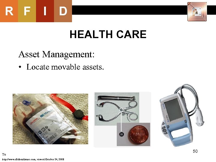 R F I D HEALTH CARE Asset Management: • Locate movable assets. Tu http: