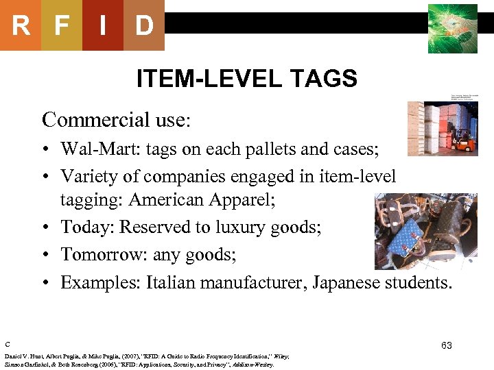 R F I D ITEM-LEVEL TAGS Commercial use: • Wal-Mart: tags on each pallets