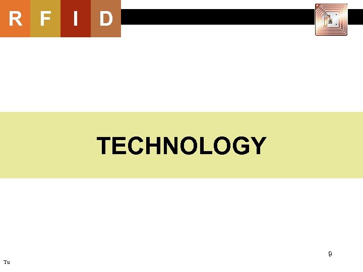 R F I D TECHNOLOGY 9 Tu 