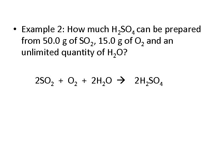  • Example 2: How much H 2 SO 4 can be prepared from