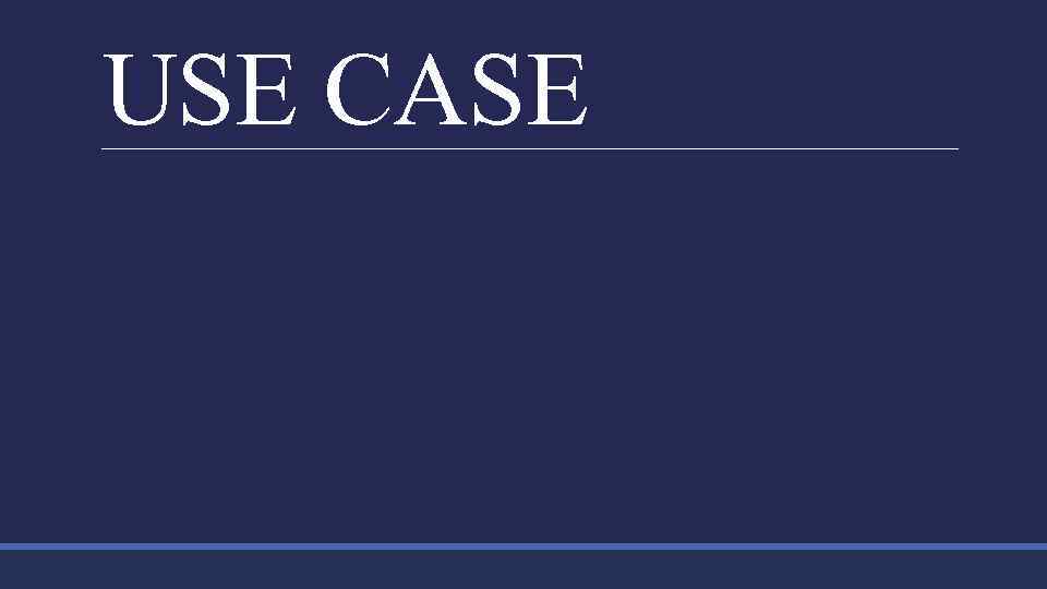 USE CASE 