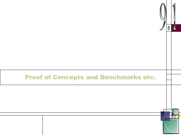 Proof of Concepts and Benchmarks etc. 