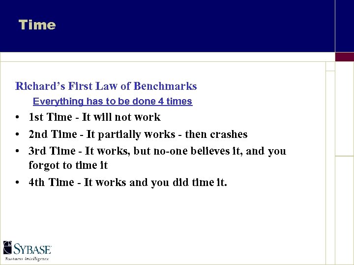 Time Richard’s First Law of Benchmarks Everything has to be done 4 times •