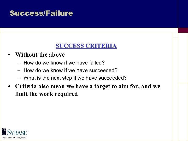 Success/Failure SUCCESS CRITERIA • Without the above – How do we know if we