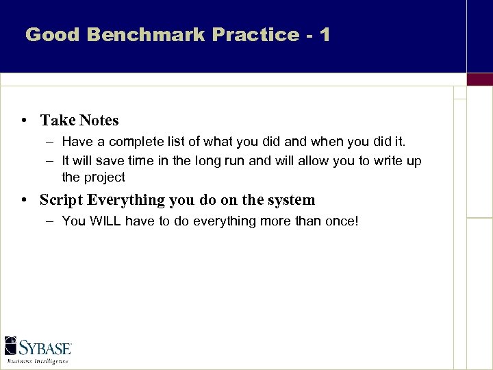 Good Benchmark Practice - 1 • Take Notes – Have a complete list of