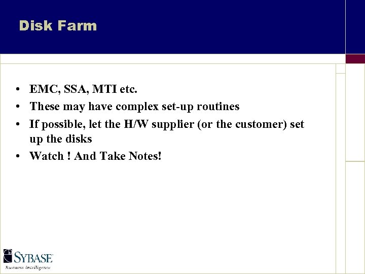 Disk Farm • EMC, SSA, MTI etc. • These may have complex set-up routines