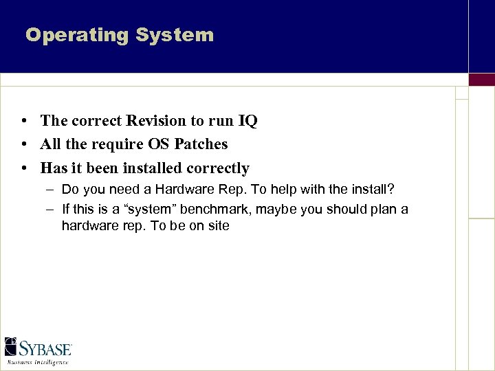 Operating System • The correct Revision to run IQ • All the require OS