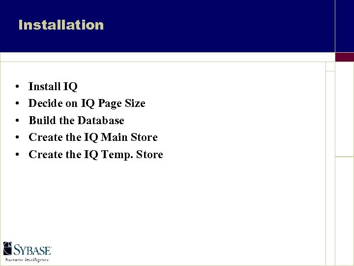 Installation • • • Install IQ Decide on IQ Page Size Build the Database