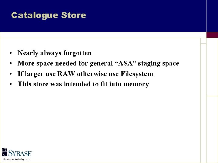 Catalogue Store • • Nearly always forgotten More space needed for general “ASA” staging