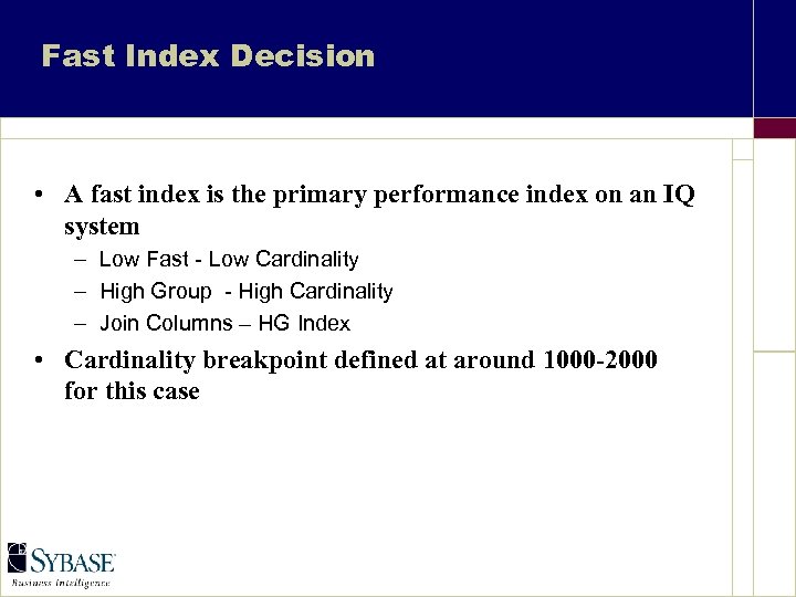 Fast Index Decision • A fast index is the primary performance index on an