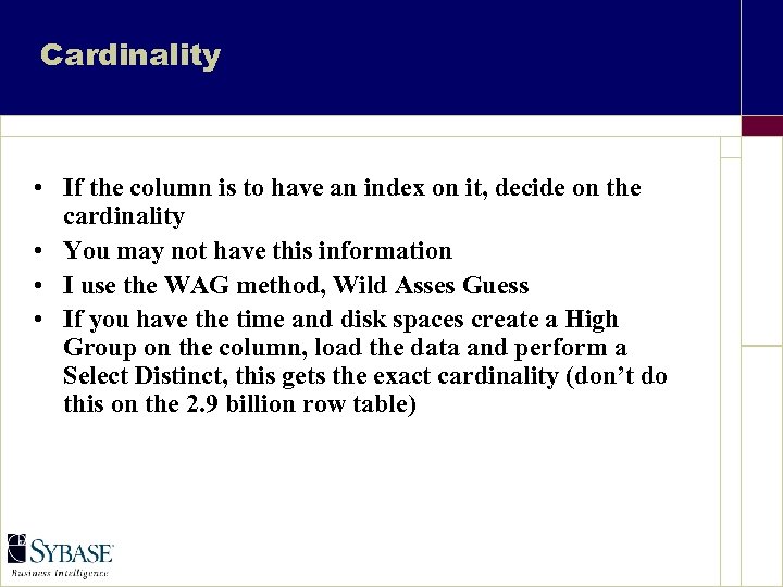 Cardinality • If the column is to have an index on it, decide on