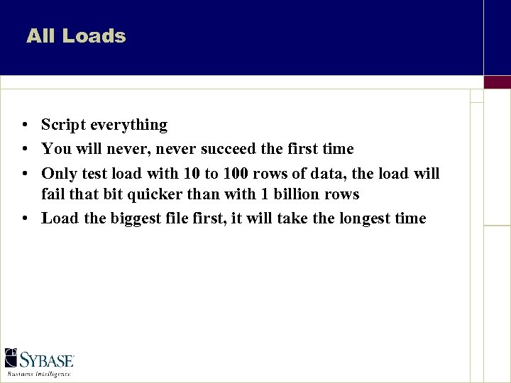 All Loads • Script everything • You will never, never succeed the first time
