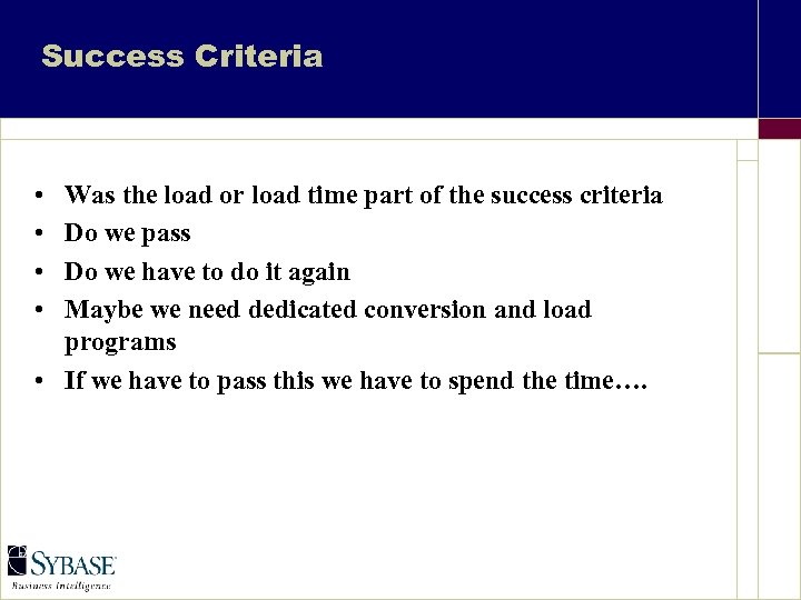 Success Criteria • • Was the load or load time part of the success