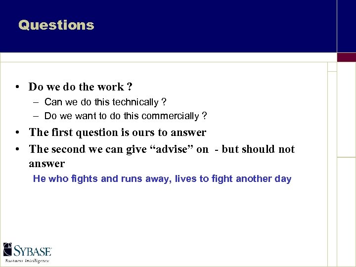 Questions • Do we do the work ? – Can we do this technically