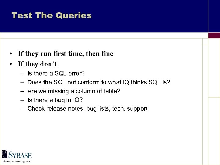 Test The Queries • If they run first time, then fine • If they