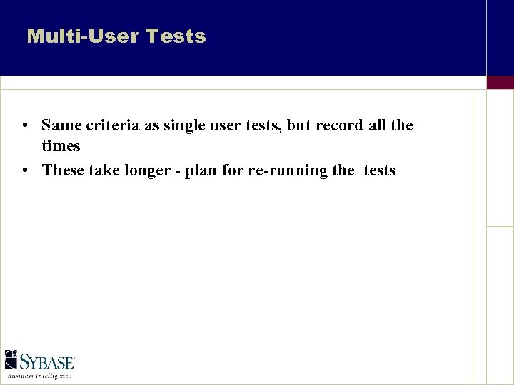 Multi-User Tests • Same criteria as single user tests, but record all the times