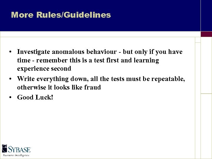 More Rules/Guidelines • Investigate anomalous behaviour - but only if you have time -