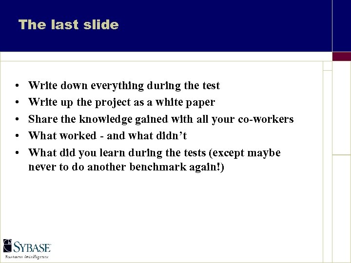 The last slide • • • Write down everything during the test Write up