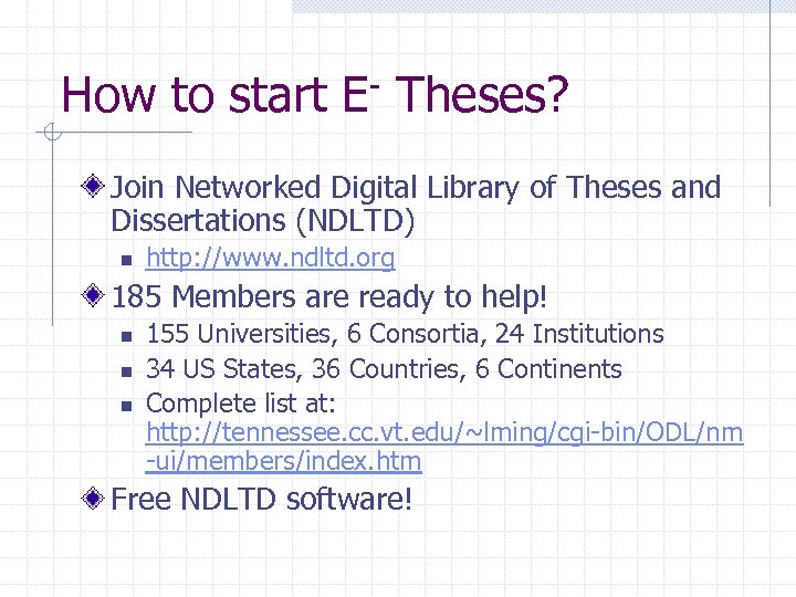 How to start E- Theses? Join Networked Digital Library of Theses and Dissertations (NDLTD)