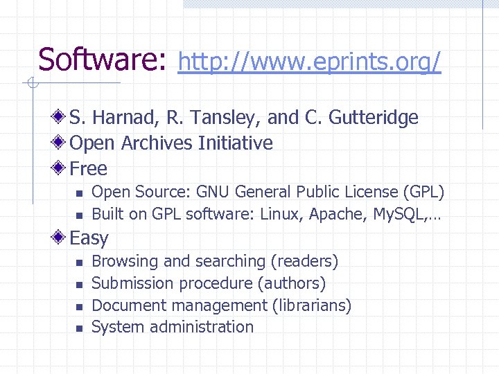 Software: http: //www. eprints. org/ S. Harnad, R. Tansley, and C. Gutteridge Open Archives