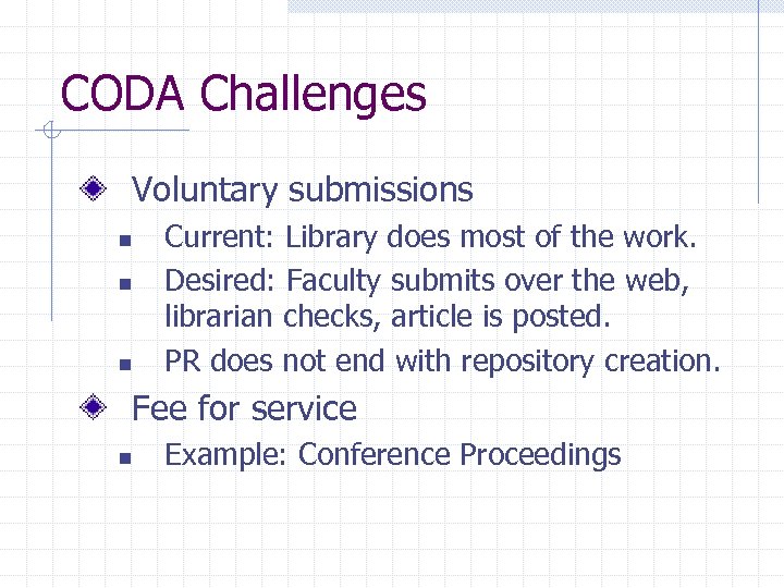 CODA Challenges Voluntary submissions n n n Current: Library does most of the work.