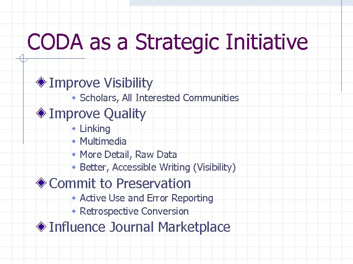 CODA as a Strategic Initiative Improve Visibility w Scholars, All Interested Communities Improve Quality