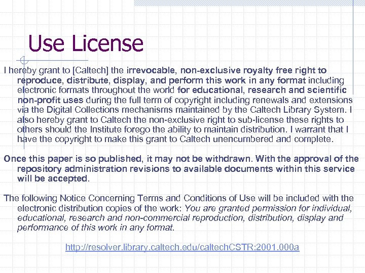 Use License I hereby grant to [Caltech] the irrevocable, non-exclusive royalty free right to