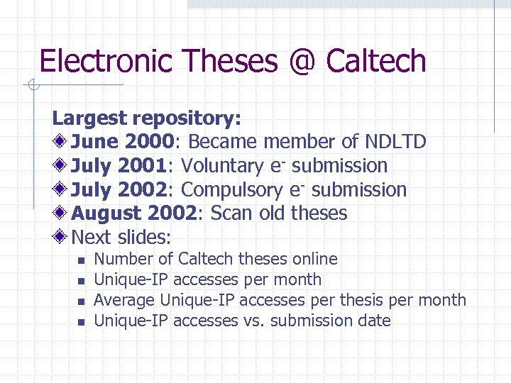Electronic Theses @ Caltech Largest repository: June 2000: Became member of NDLTD July 2001: