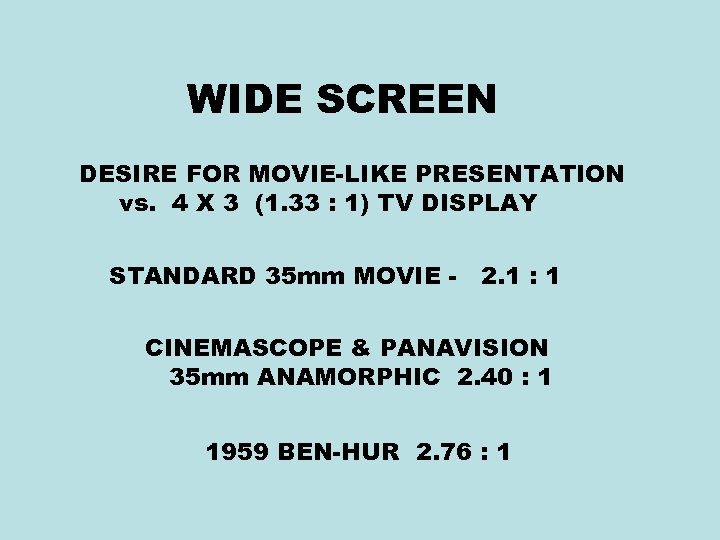 WIDE SCREEN DESIRE FOR MOVIE-LIKE PRESENTATION vs. 4 X 3 (1. 33 : 1)
