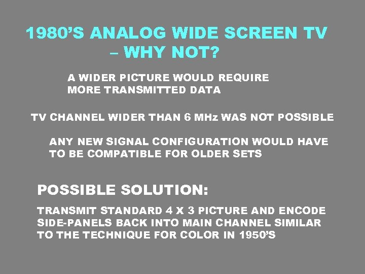 1980’S ANALOG WIDE SCREEN TV – WHY NOT? A WIDER PICTURE WOULD REQUIRE MORE